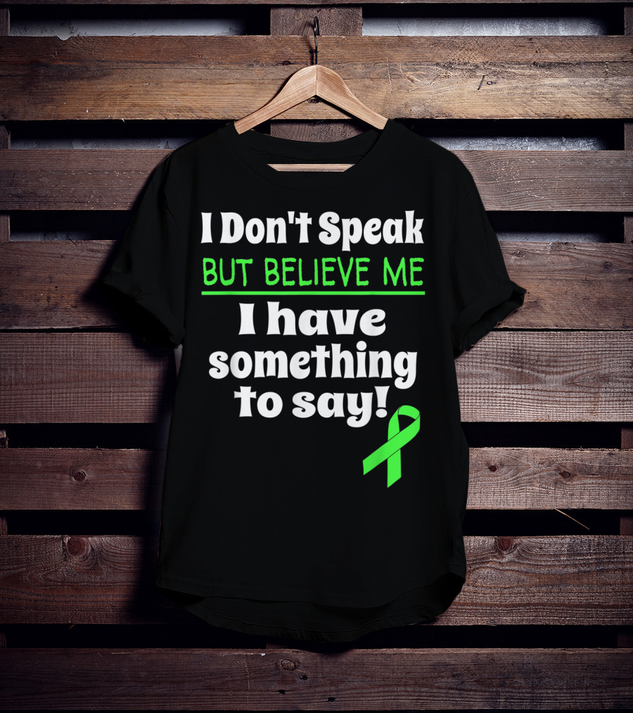 I Don't Speak But Believe Me I Have Something To Say Cerebral Palsy Awareness T-Shirt