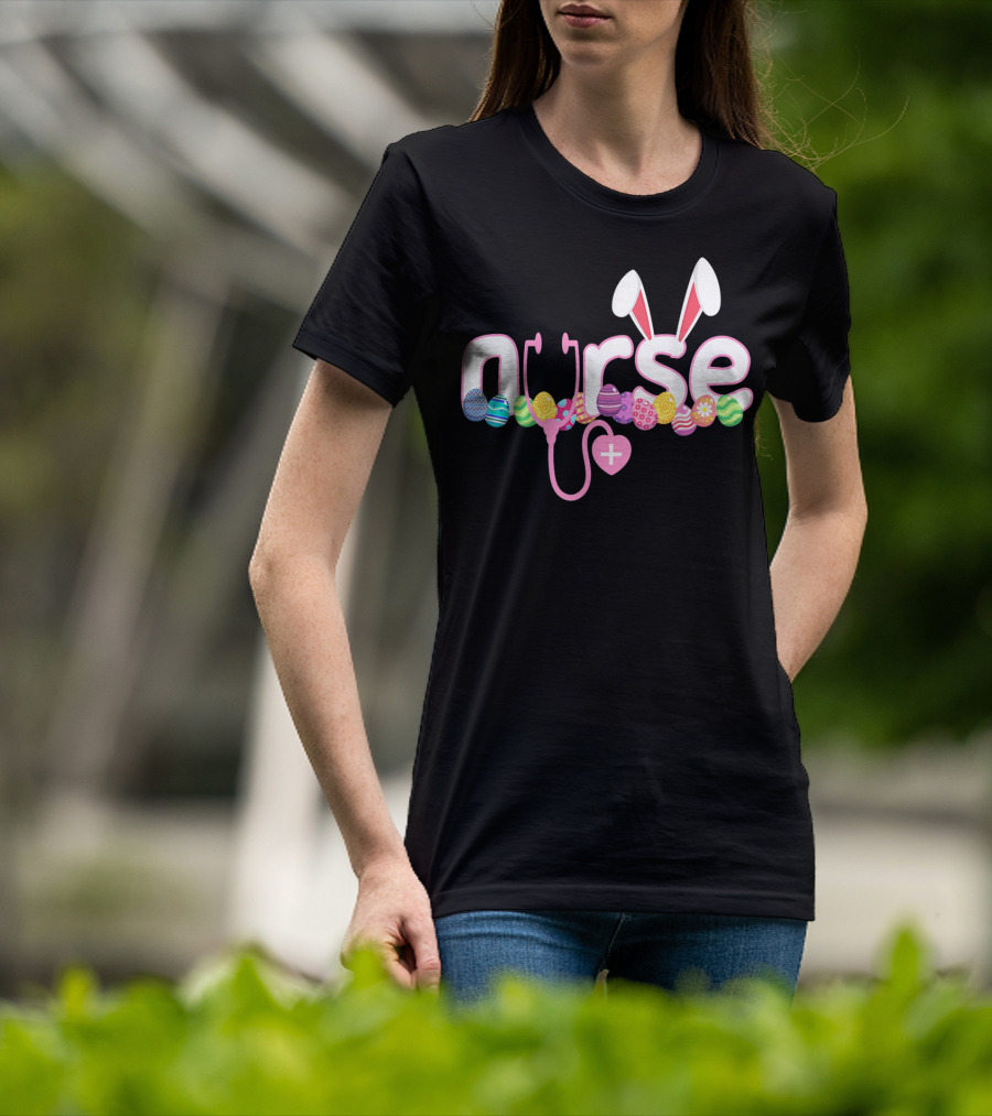 Nurse Easter Bunny Stethoscope Eggs Ears Love Nursing T-Shirt