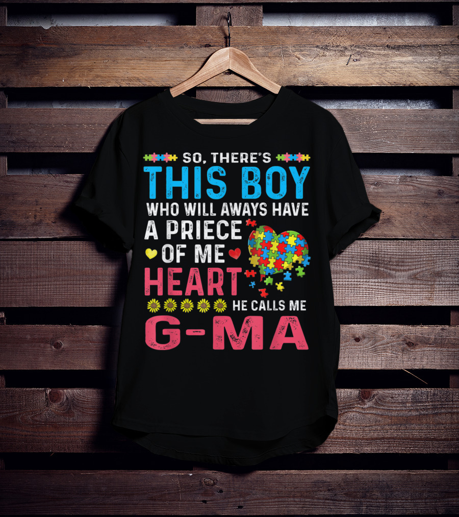 So There's This Boy Who Will Always Have A Piece Of My Heart He Calls Me G-Ma Autism Awareness T-Shirt