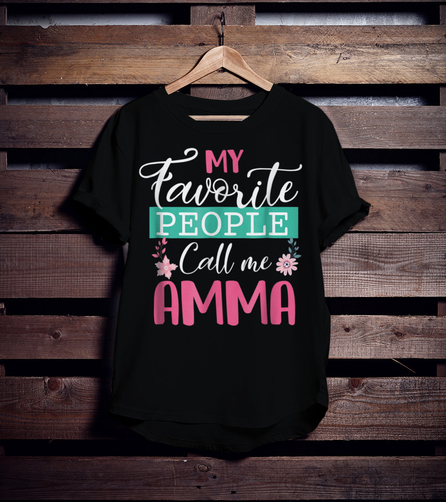 My Favorite People Call Me Amma Flowers T-Shirt