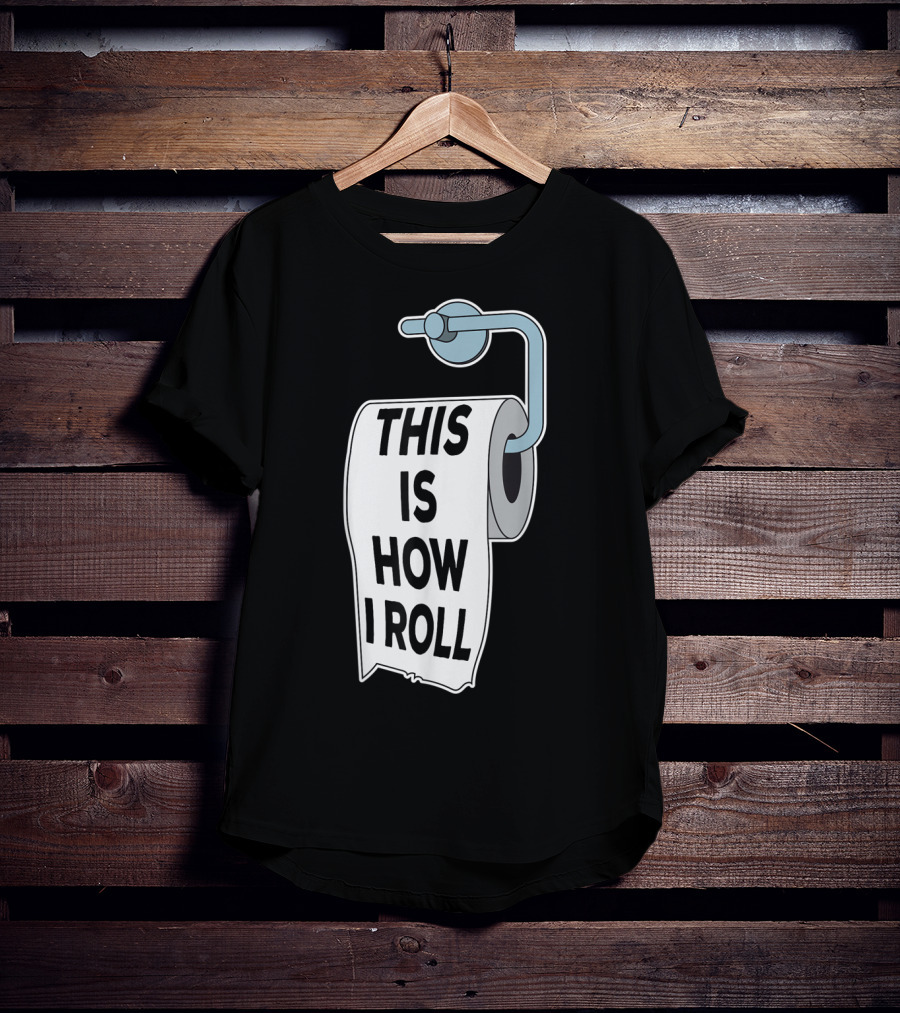 This Is How I Roll Toilet Paper Pun Trendy Humor T-Shirt