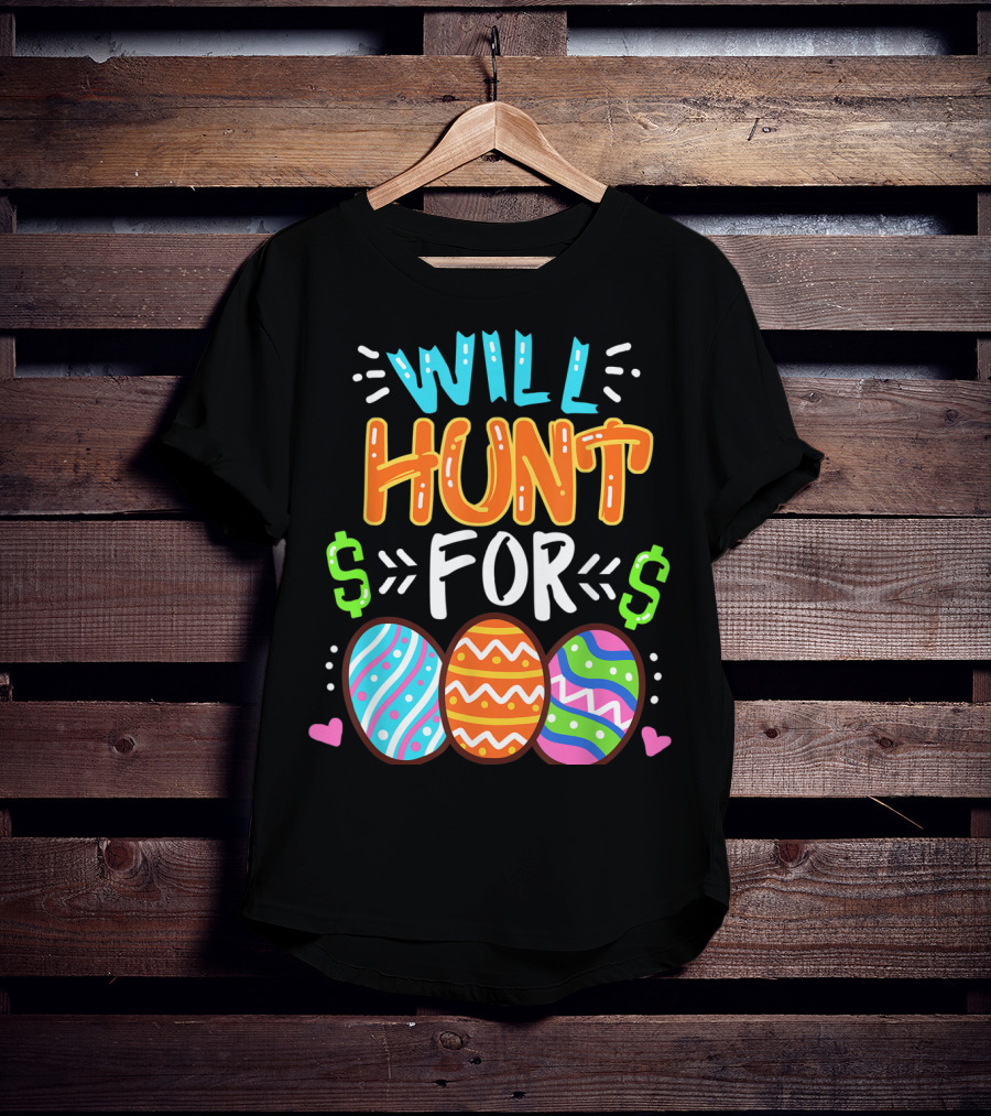 Will Hunt For Colorful Easter Egg Hunting T-Shirt