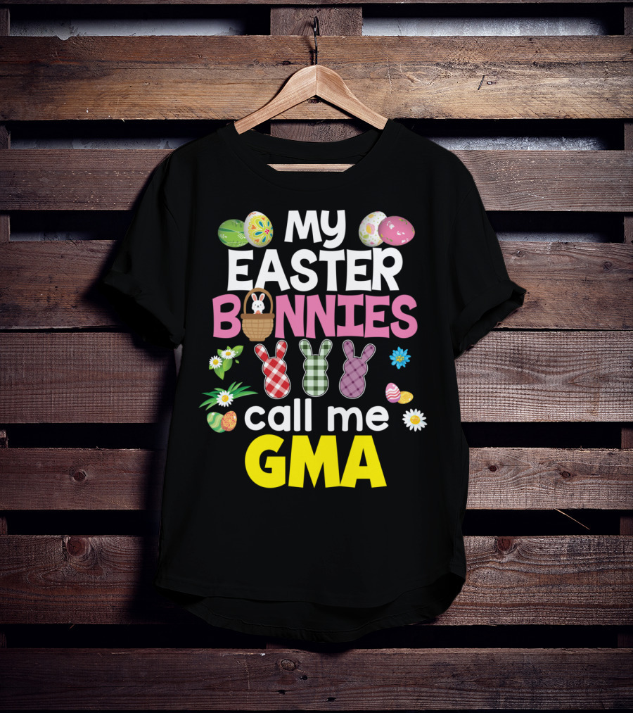 My Easter Bunnies Call Me Gma Colorful Eggs And Flowers Bunny Family T-Shirt