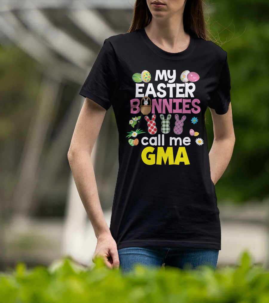 My Easter Bunnies Call Me Gma Colorful Eggs And Flowers Bunny Family T-Shirt