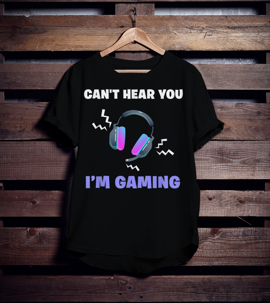 Can't Hear You I'm Gaming Funny Video Game Headset T-Shirt