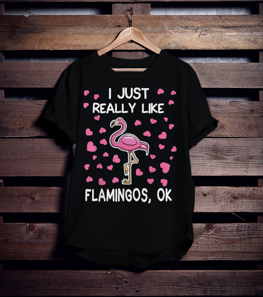 I Just Really Like Flamingos OK Surrounded By Pink Hearts Flamingo Lover T-Shirt