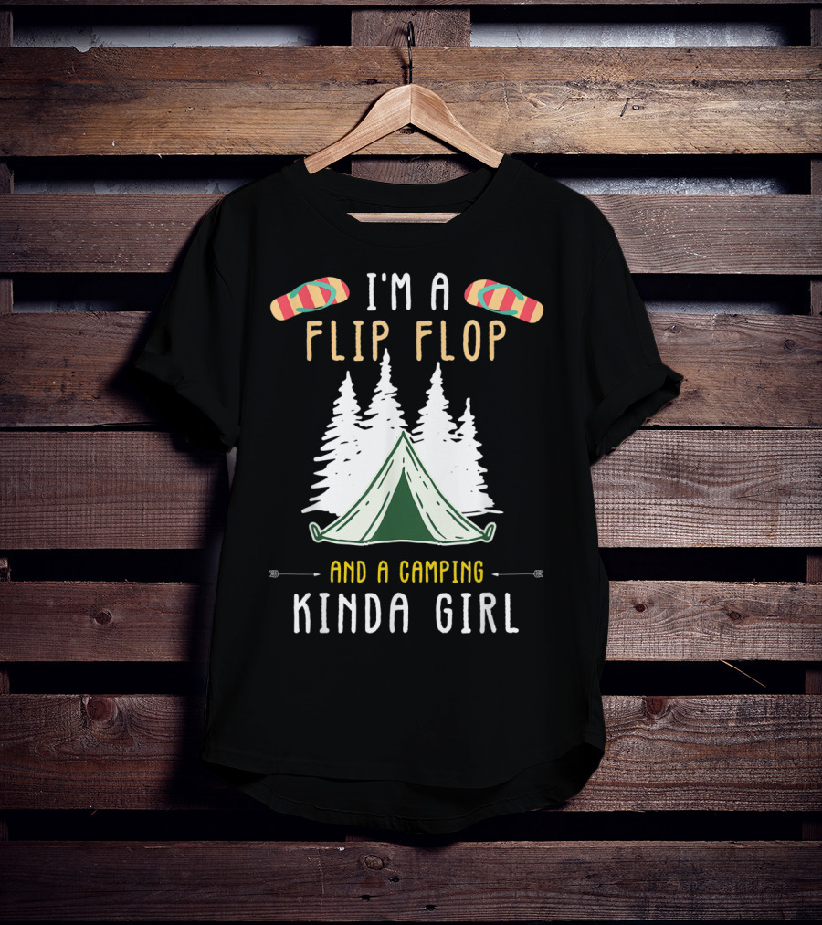 I'm A Flip Flop And A Camping Kinda Girl With Tent And Trees T-Shirt