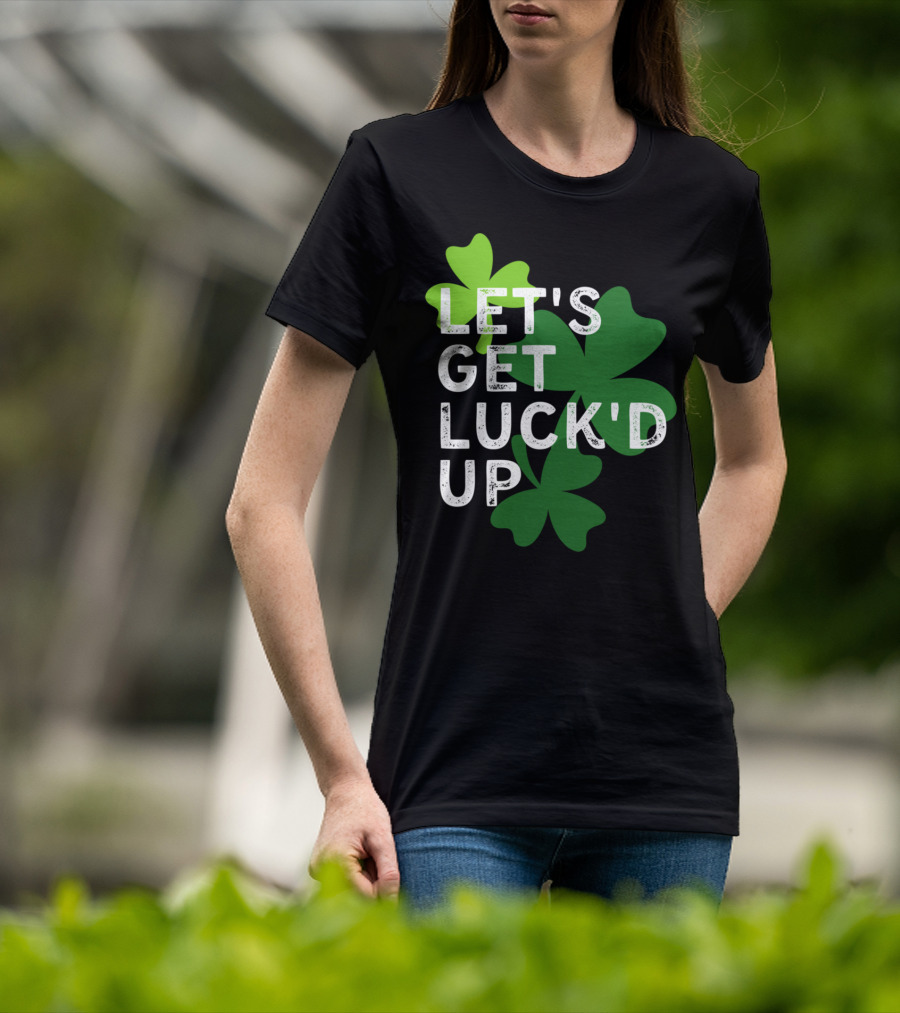 LET'S GET LUCK'D UP St Patrick's Day Shamrock T-Shirt
