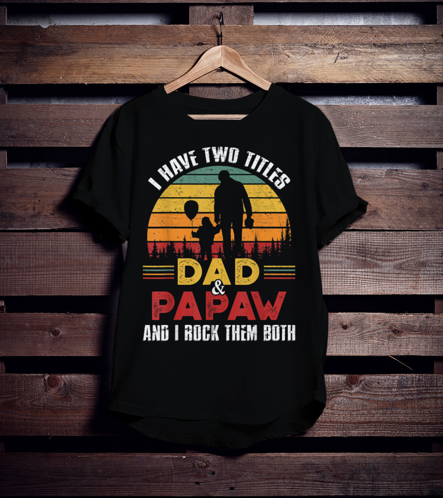 I Have Two Titles Dad And Papaw And I Rock Them Both Vintage Sunset T-Shirt