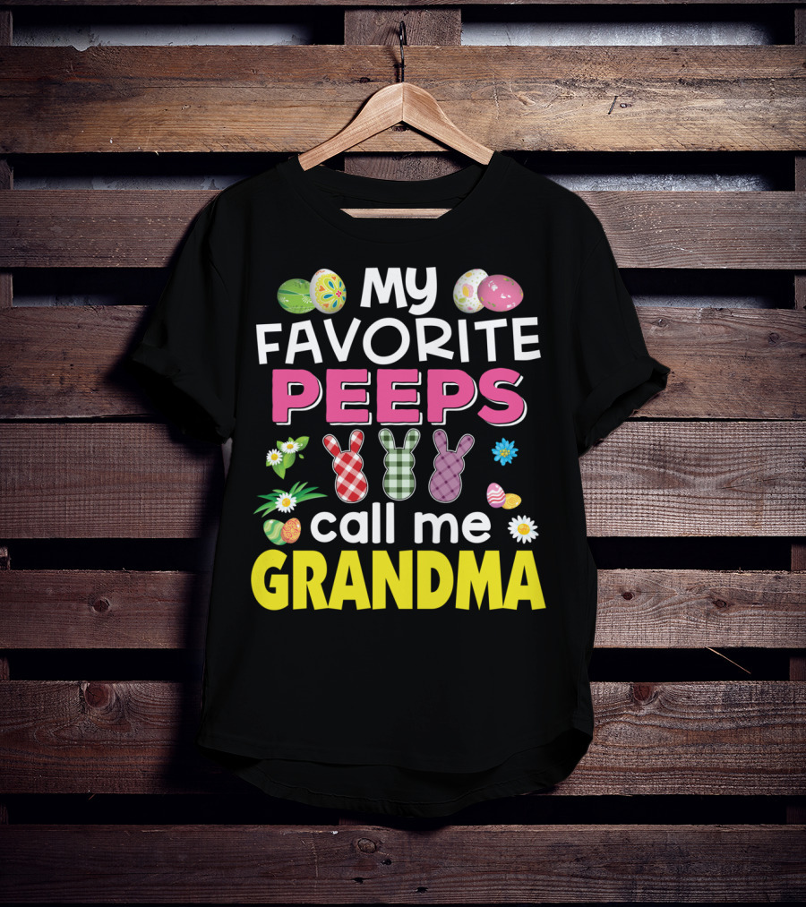 My Favorite Peeps Call Me Grandma Easter Bunny Floral Eggs T-Shirt