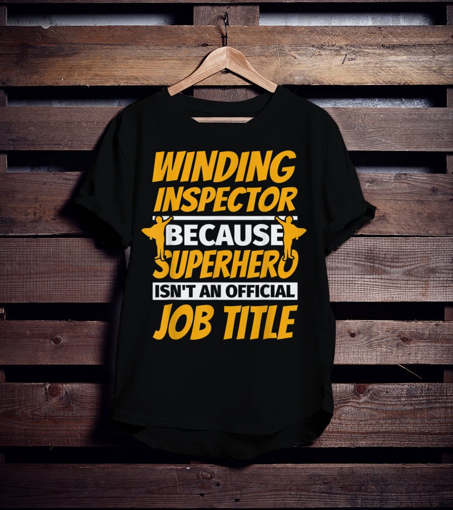 Winding Inspector Because Superhero Isn't An Official Job Title T-Shirt