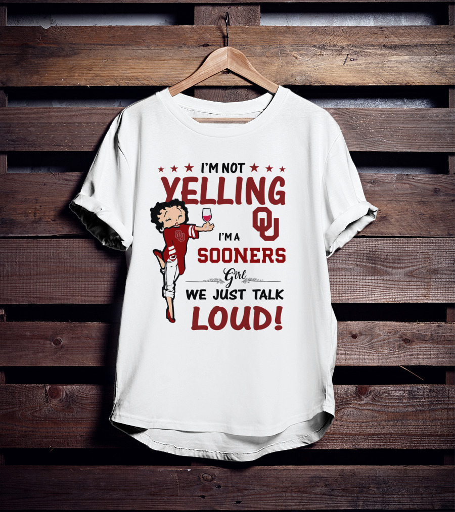 I'm Not Yelling I'm A Sooners Girl We Just Talk Loud OU T-Shirt