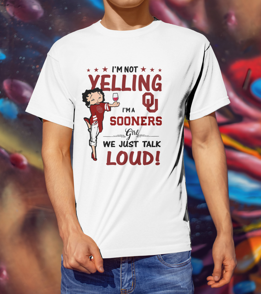 I'm Not Yelling I'm A Sooners Girl We Just Talk Loud OU T-Shirt