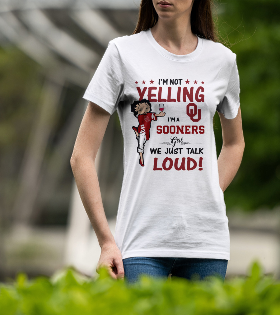 I'm Not Yelling I'm A Sooners Girl We Just Talk Loud OU T-Shirt