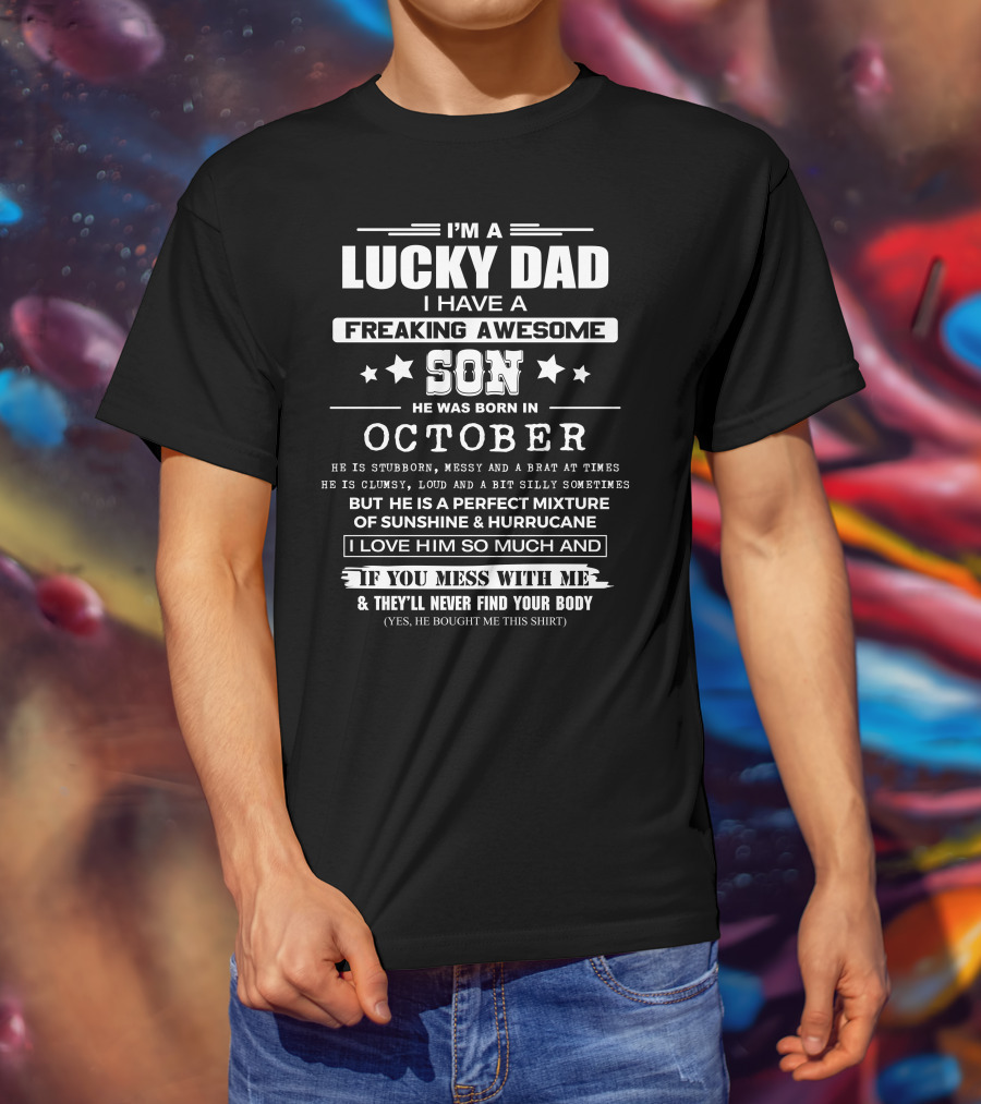 I'm A Lucky Dad I Have A Freaking Awesome Son He Was Born In October T-Shirt