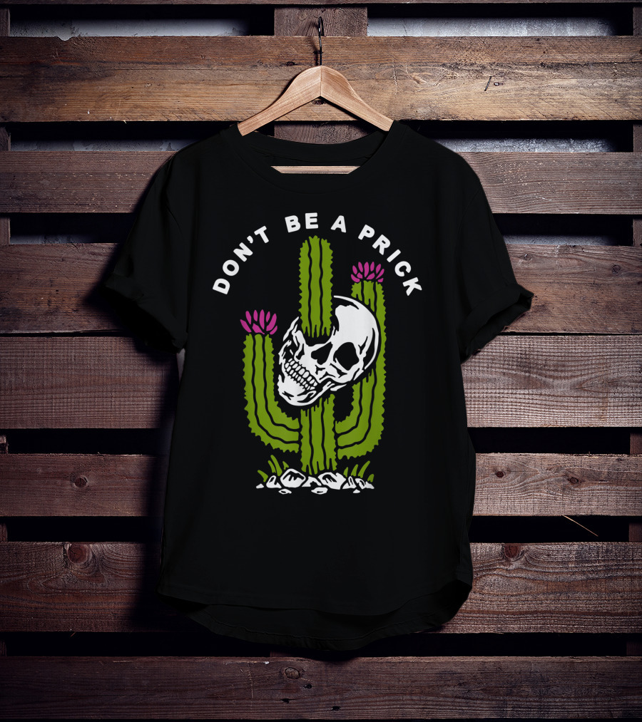 Don't Be A Prick Skull Cactus T-Shirt