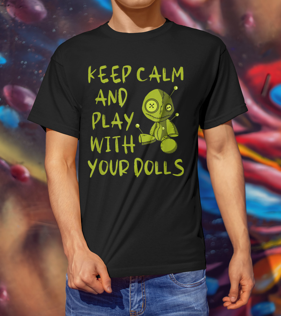 Keep Calm And Play With Your Dolls Voodoo Pagan Cheeky Witch T-Shirt
