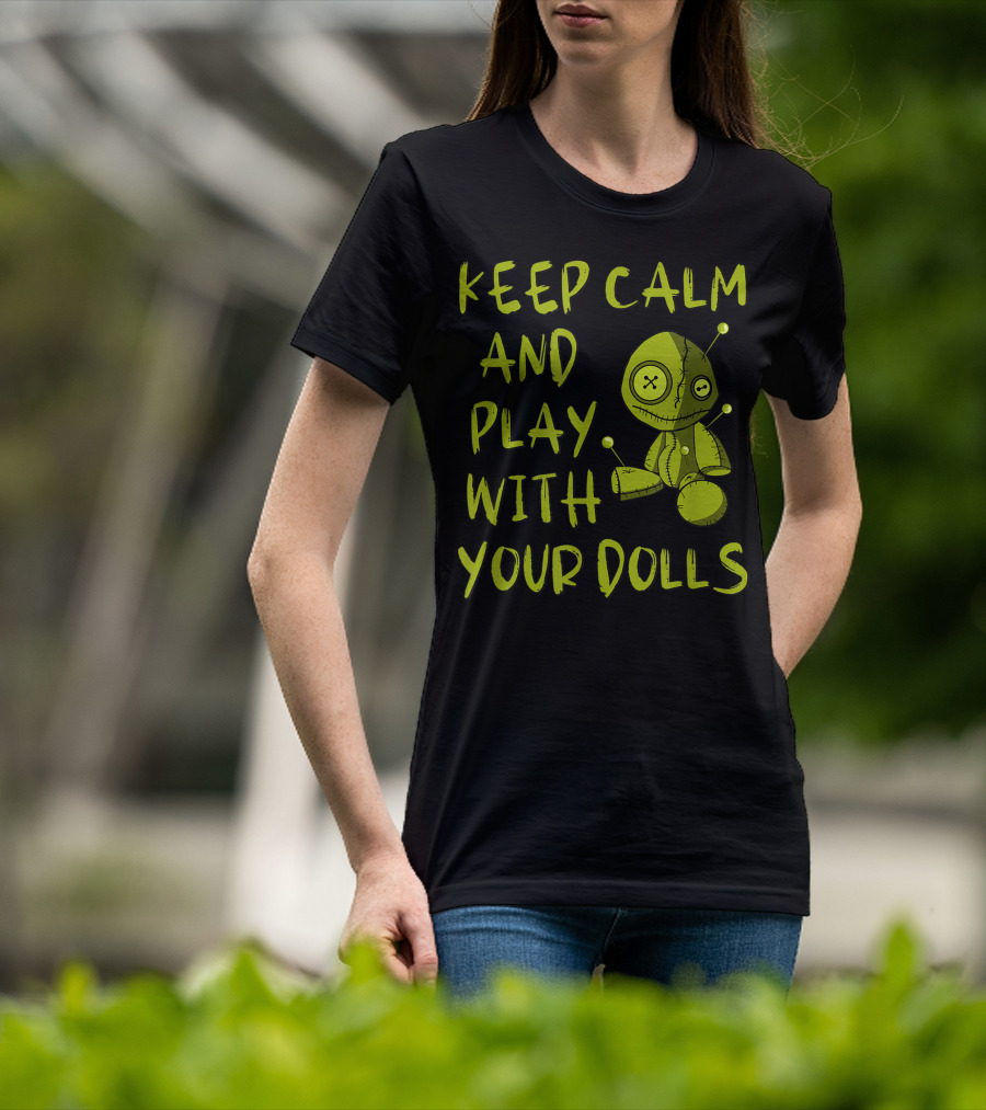 Keep Calm And Play With Your Dolls Voodoo Pagan Cheeky Witch T-Shirt
