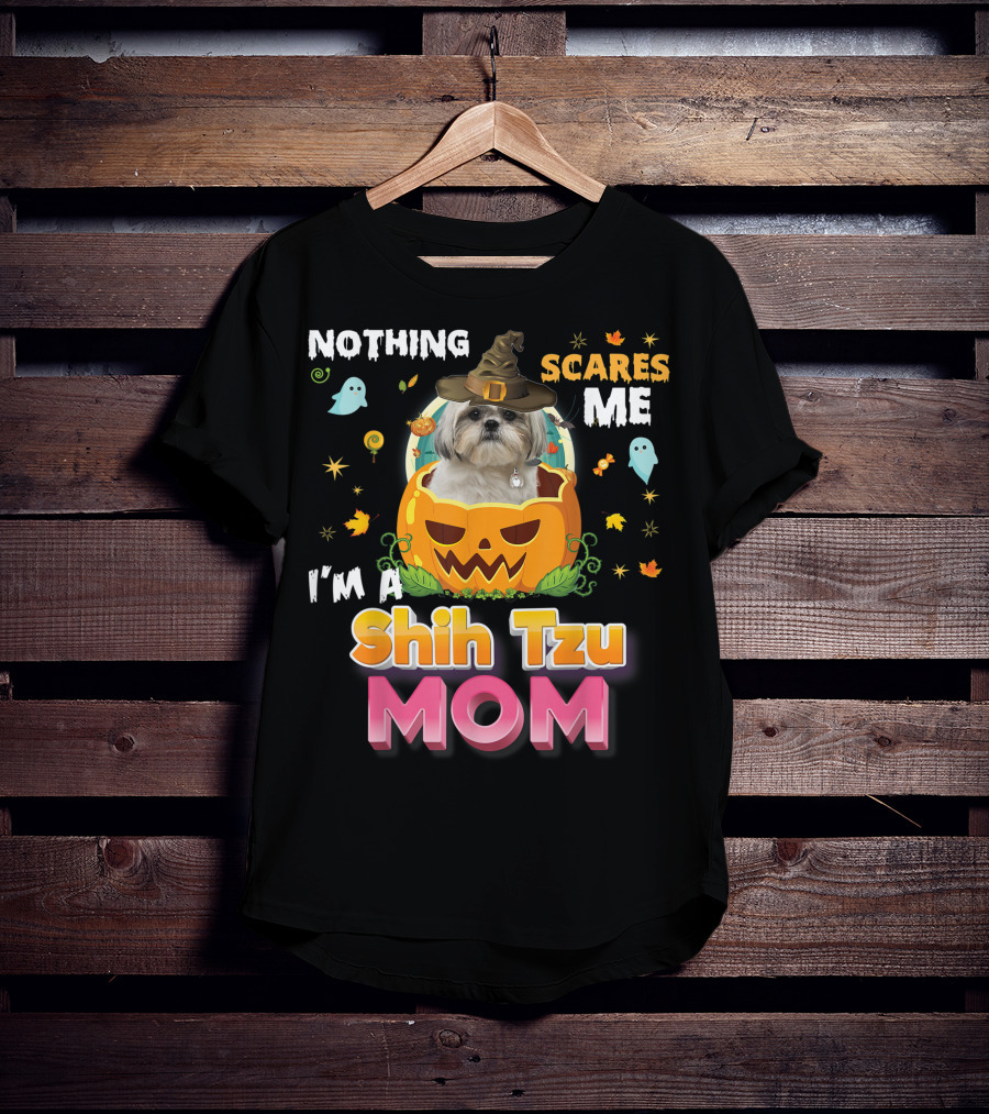 Nothing Scares Me I'm A Shih Tzu Mom T-Shirt