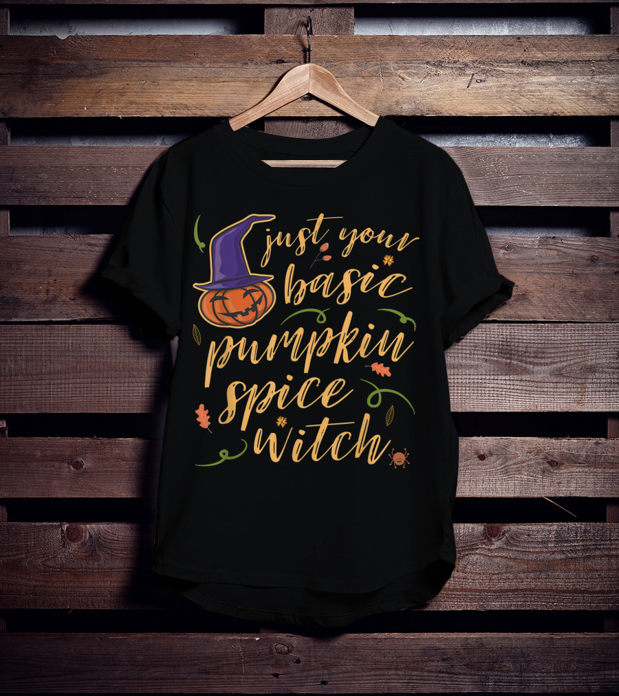 Just Your Basic Pumpkin Spice Witch T-Shirt