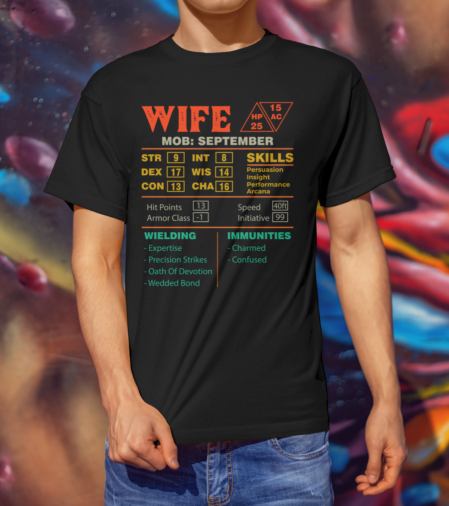 Wife Stats Character Sheet Mob September Skills Persuasion Insight Performance Arcana Wielding Expertise Precision Strikes Oath Of Devotion Wedded Bond Immunities Charmed Confused T-Shirt