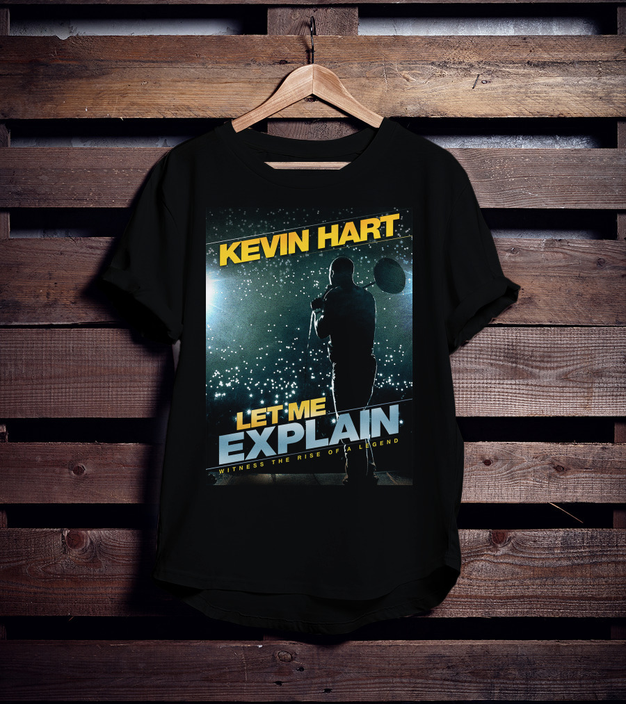 Kevin Hart Let Me Explain Witness The Rise Of A Legend T-Shirt