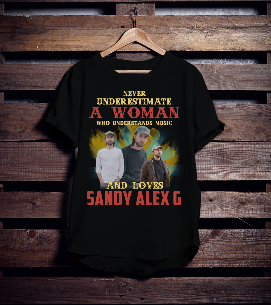 Never Underestimate A Woman Who Understands Music And Loves Sandy Alex G T-Shirt