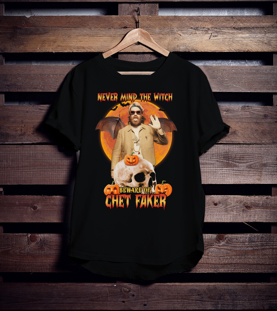 Never Mind The Witch Beware Of Chet Faker Halloween Skull Pumpkins And Bat Wings T-Shirt