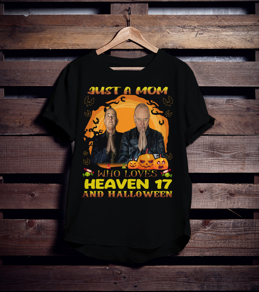 Just A Mom Who Loves Heaven 17 And Halloween T-Shirt