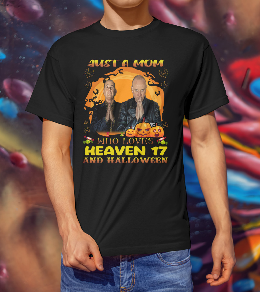 Just A Mom Who Loves Heaven 17 And Halloween T-Shirt