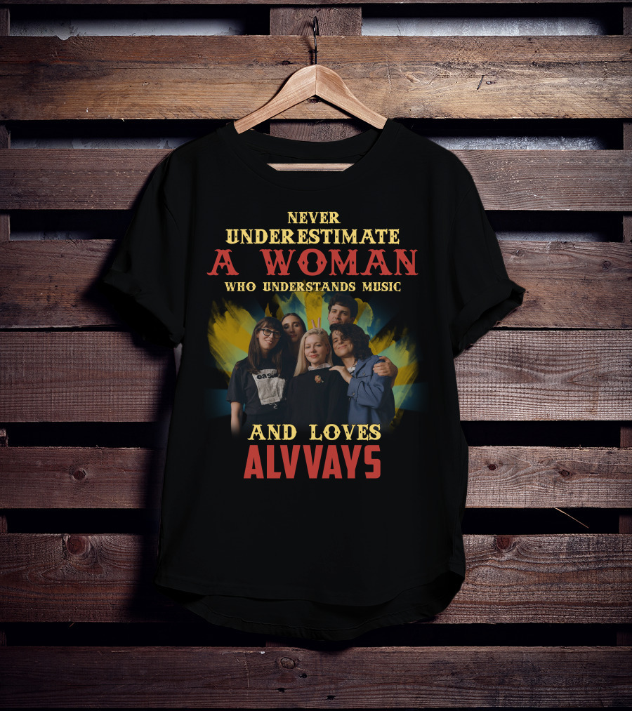 Never Underestimate A Woman Who Understands Music And Loves Alvvays T-Shirt