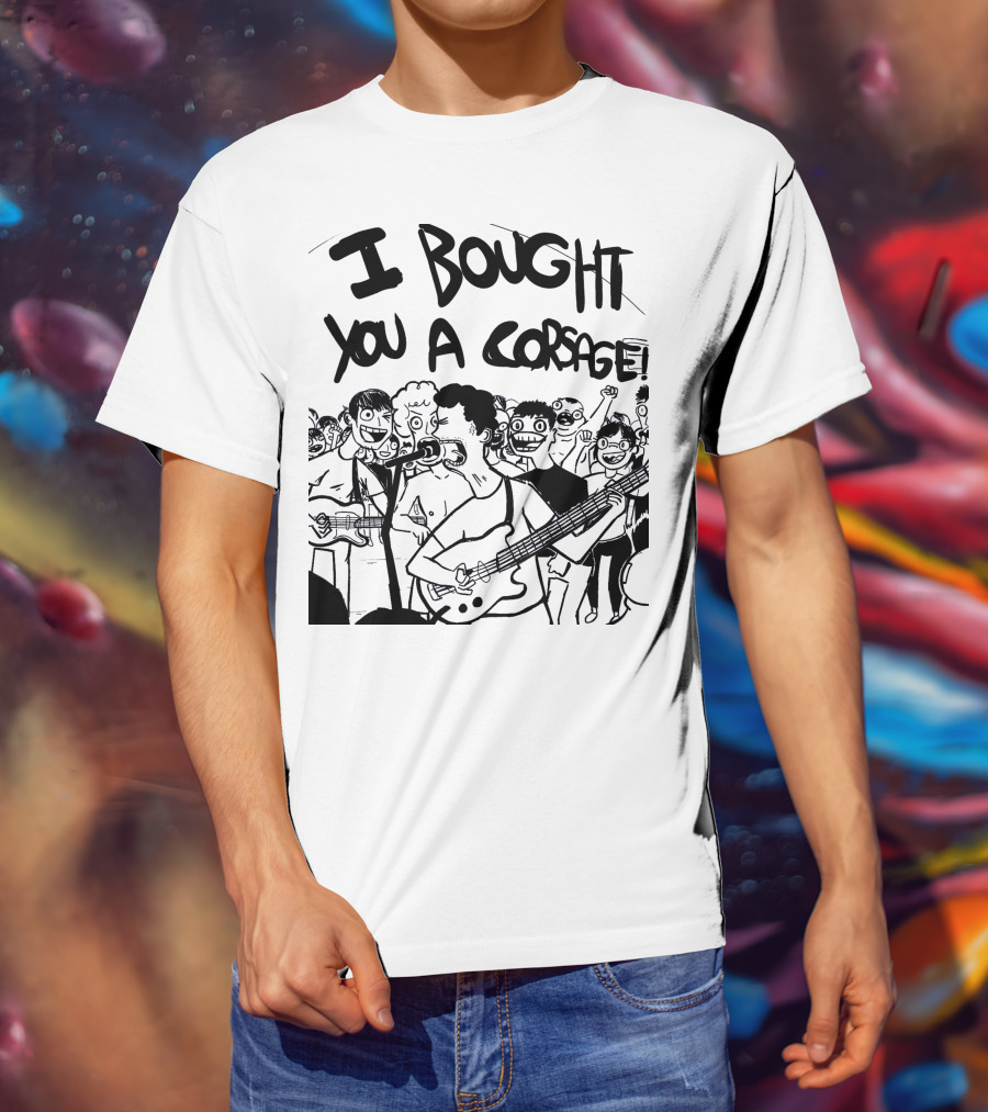 Algernon Cadwallader I Bought You A Corsage Some Kind Of Cadwallader T-Shirt