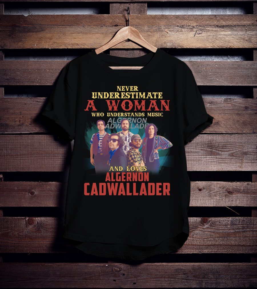Never Underestimate A Woman Who Understands Music And Loves Algernon Cadwallader T-Shirt