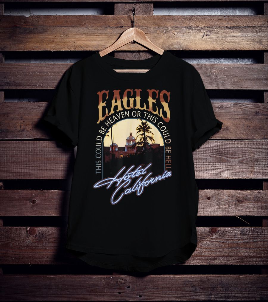 Eagles Hotel California This Could Be Heaven Or This Could Be Hell Band Music Legend T-Shirt