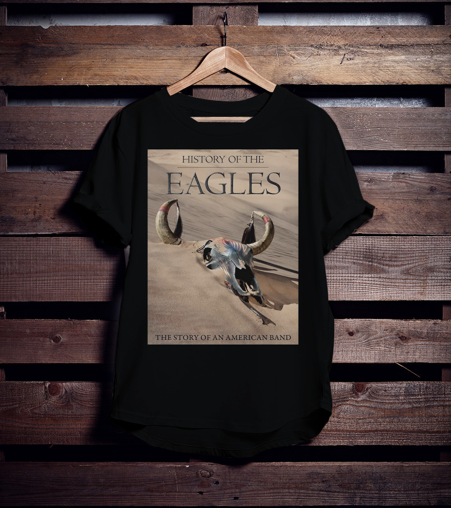 History Of The Eagles The Story Of An American Band T-Shirt