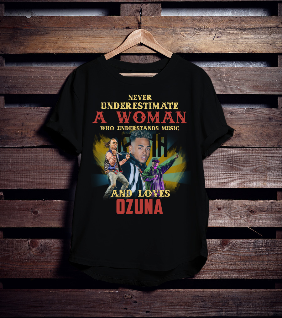 Never Underestimate A Woman Who Understands Music And Loves Ozuna T-Shirt