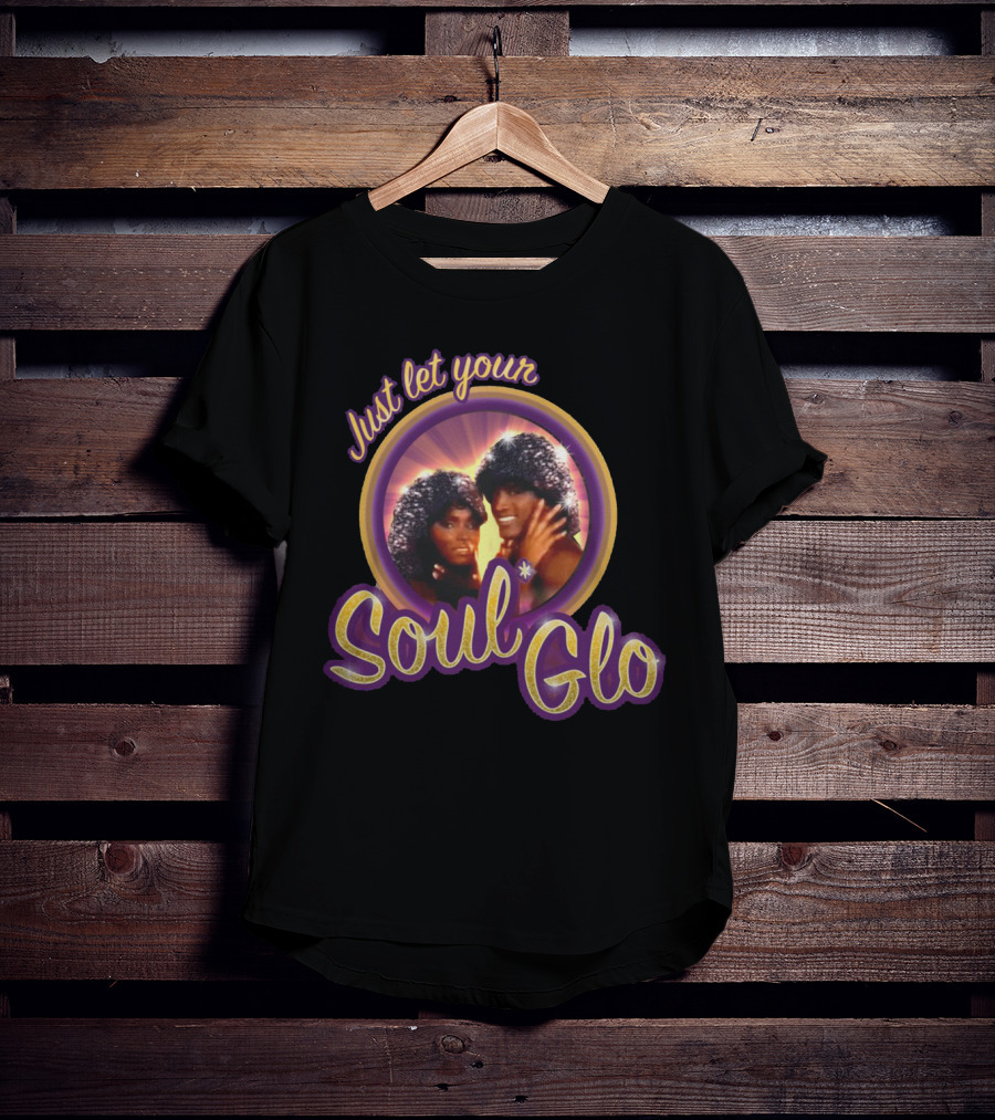 Just Let Your Soul Glo Coming To America T-Shirt