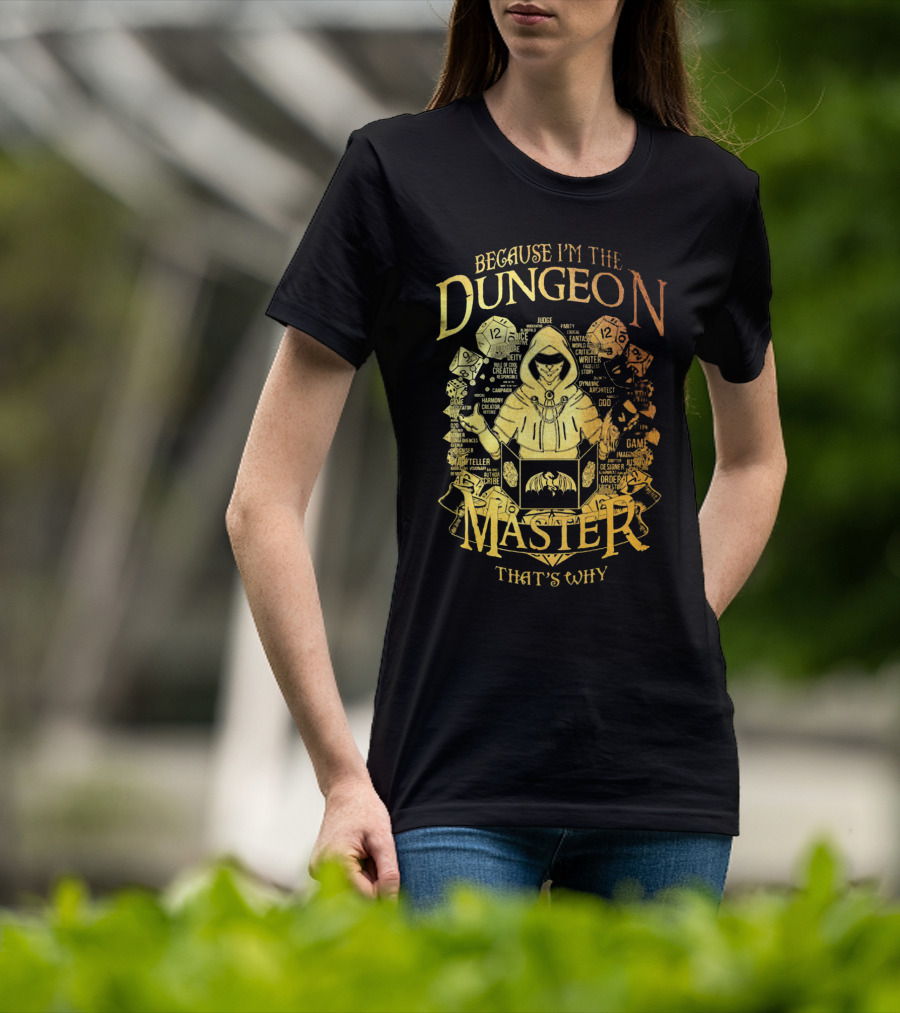 Because I'm The Dungeon Master That's Why T-Shirt