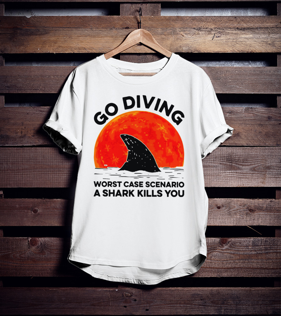 Go Diving Worst Case Scenario A Shark Kills You Shark Fin Sunset T-Shirt