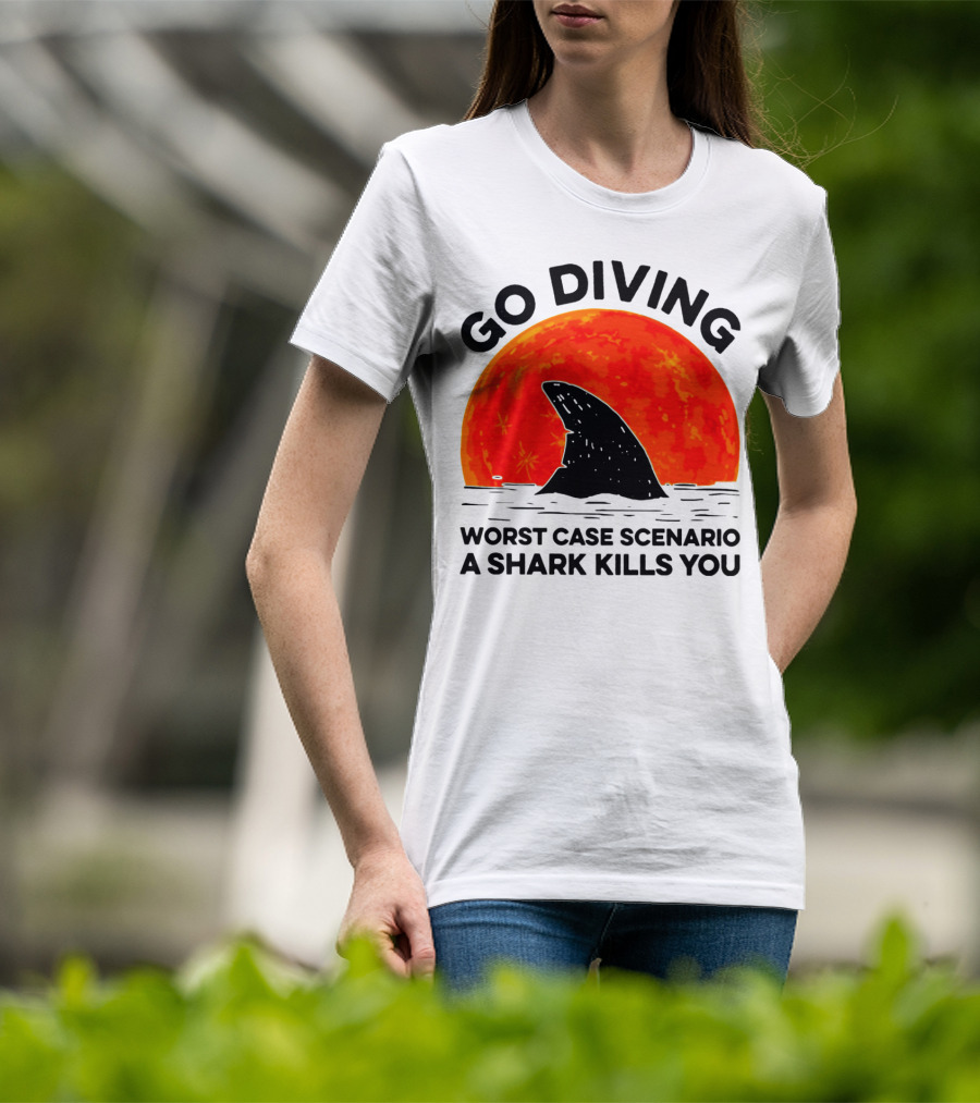Go Diving Worst Case Scenario A Shark Kills You Shark Fin Sunset T-Shirt