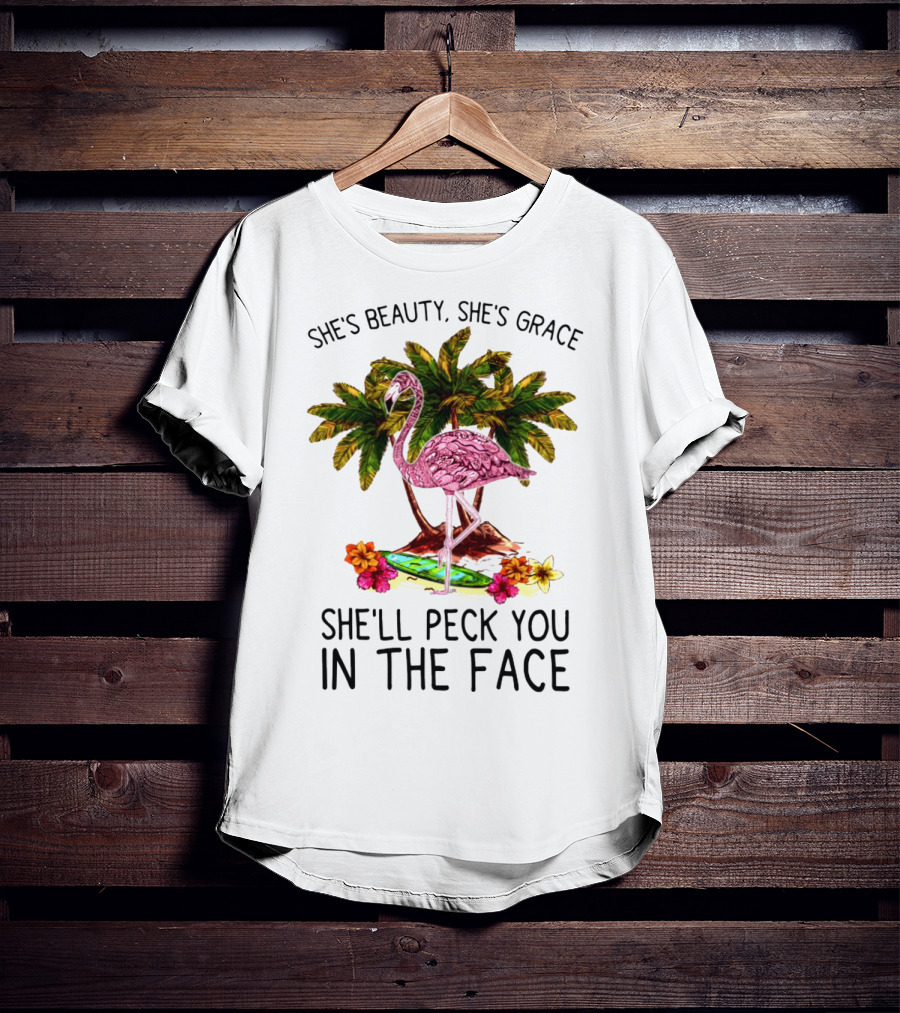 She's Beauty She's Grace Flamingo Tropical Palm Theme She'll Peck You In The Face T-Shirt
