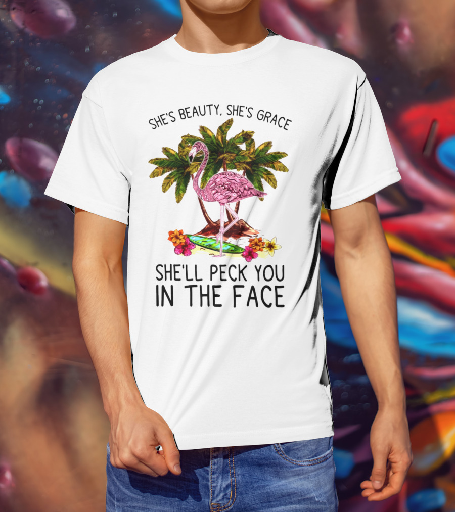 She's Beauty She's Grace Flamingo Tropical Palm Theme She'll Peck You In The Face T-Shirt