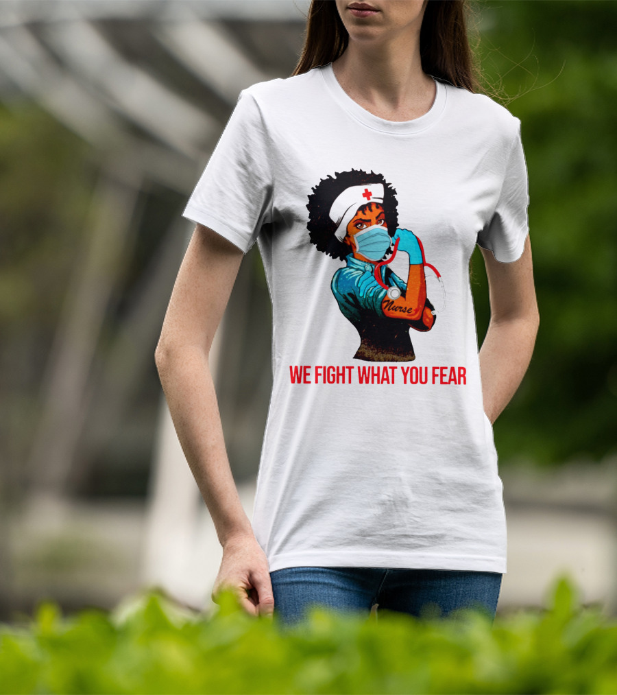 Nurse With Stethoscope And Arm Tattoo 'We Fight What You Fear' T-Shirt