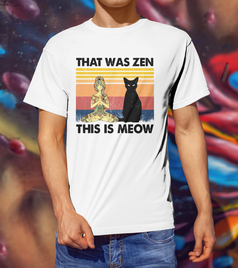 That Was Zen This Is Meow Yoga Cat Retro Vibes T-Shirt