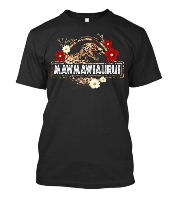 Mawmawsaurus Dinosaur Funny Mawmaw Saurus Flower Floral T-Shirt