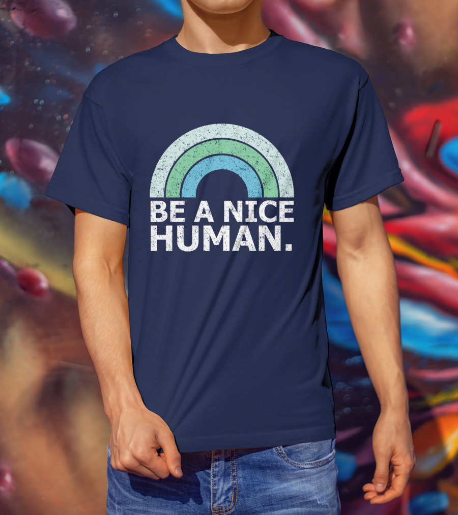 BE A NICE HUMAN Rainbow T-Shirt