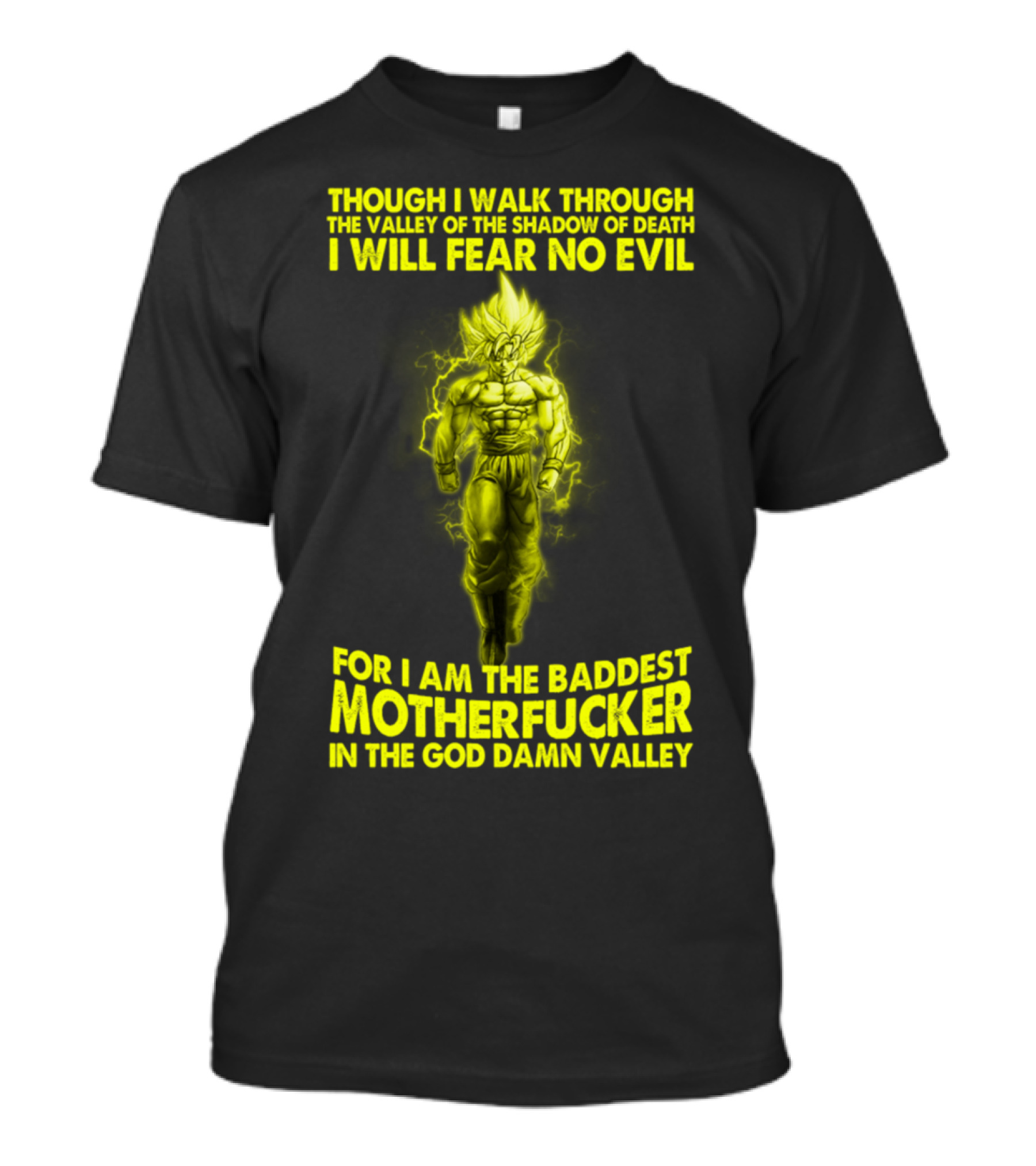 Dragonball Z Super Saiyan Goku Though I Walk Through The Valley I Will Fear No Evil Baddest Motherfucker In The God Damn Valley T-Shirt