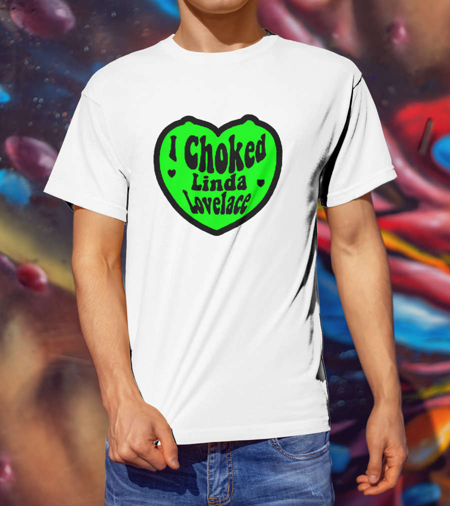 I Choked Linda Lovelace Heart T-Shirt