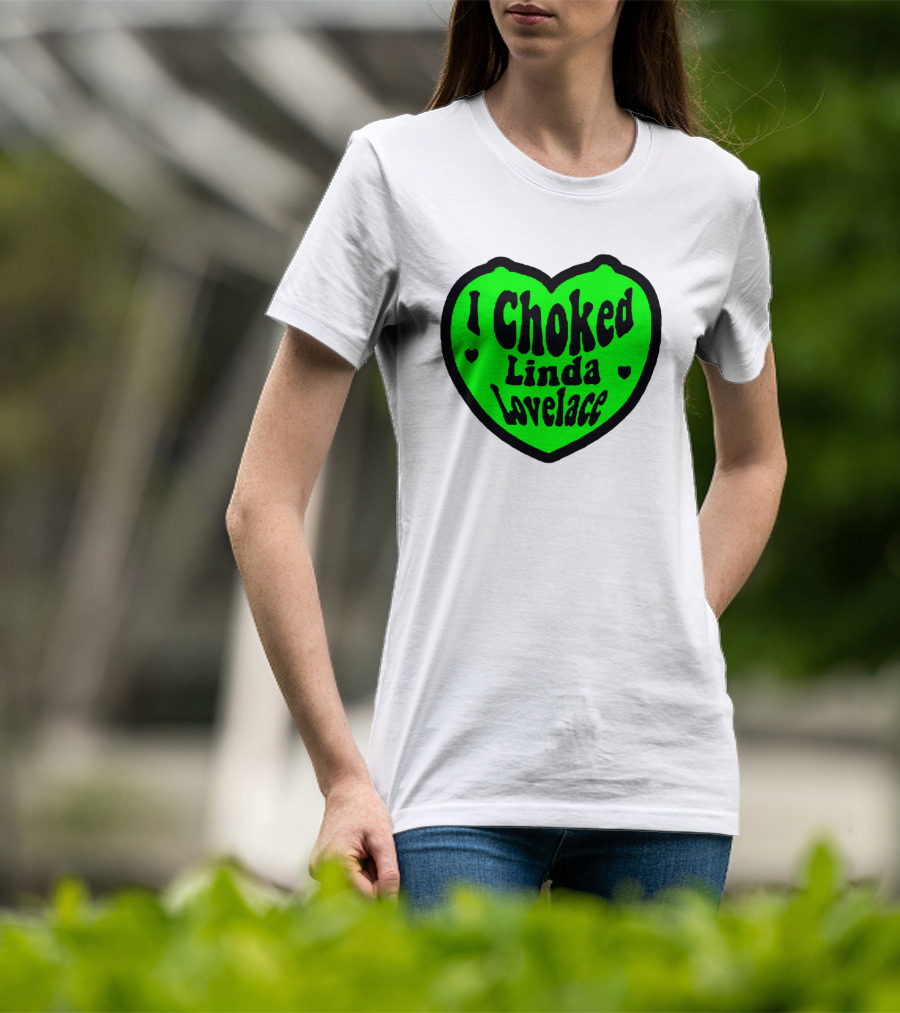 I Choked Linda Lovelace Heart T-Shirt