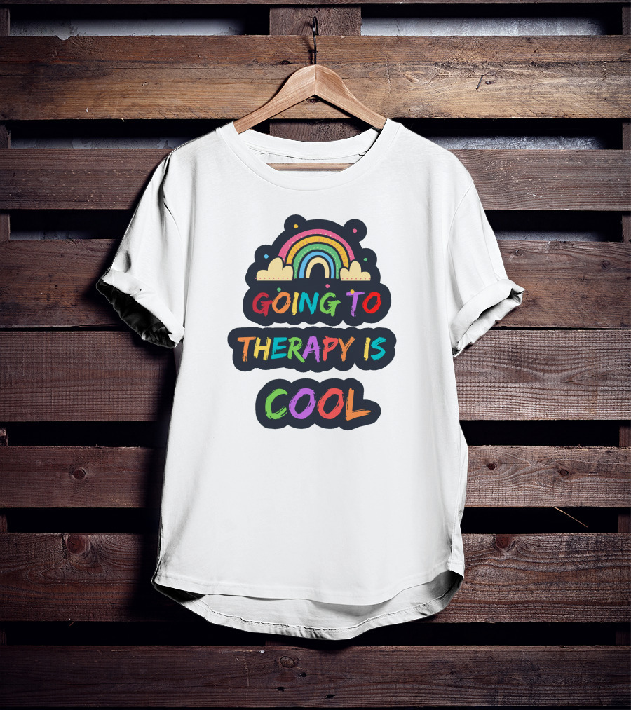 Going To Therapy Is Cool Rainbow Positive Message T-Shirt